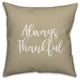 Always Thankful in Beige 18x18 Throw Pillow