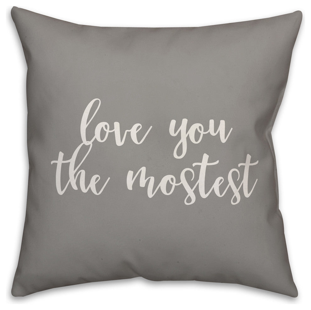Love You Mostest 16x16 Throw Pillow Cover
