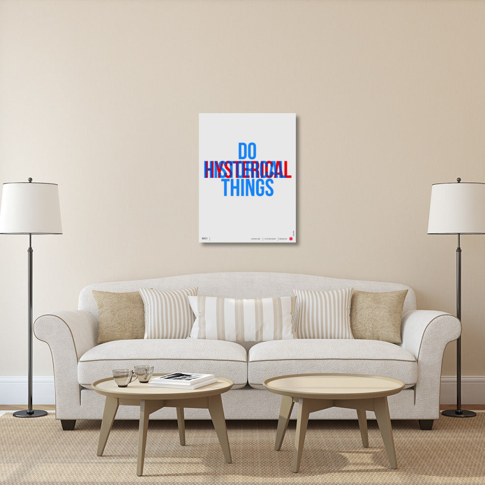 "Do Historical Things" Poster Fine Art Print