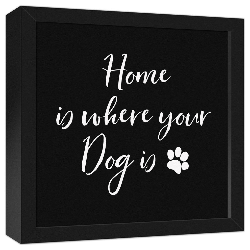 Home Is Where Your Dog Is Black Framed Canvas, 12x12