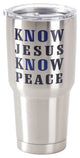 Stainless Steel Cold Or Hot Cup Tumbler Know Jesus Know Stainless Steel  30Oz
