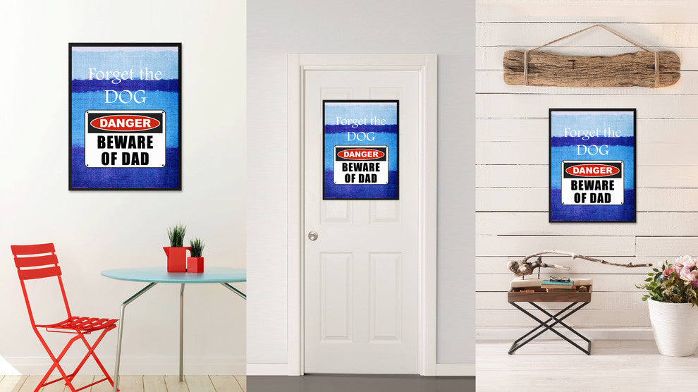 Beware Of Dad Danger Sign, Canvas, Picture Frame, 22"X29"