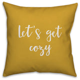 Let's Get Cozy in Mustard 18x18 Throw Pillow