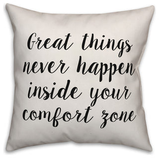 Great Things Never Happen Inside Your Comfort Zone, Throw Pillow, 20"x20"