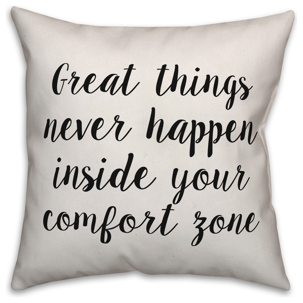 Great Things Never Happen Inside Your Comfort Zone, Throw Pillow, 20"x20"