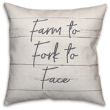 Farm to Fork to Face 18x18 Throw Pillow