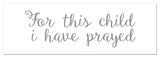 For this Child I have Prayed 12"x36" Canvas Wall Art, Gray