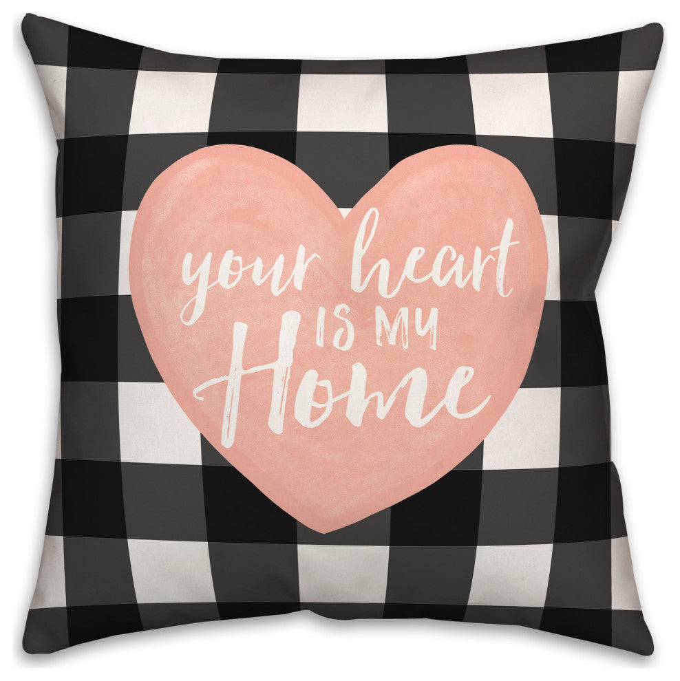 Your Heart is My Home 18x18 Spun Poly Pillow