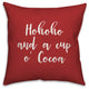 Hohoho And  A Cup O' Cocoa, Red 18x18 Throw Pillow