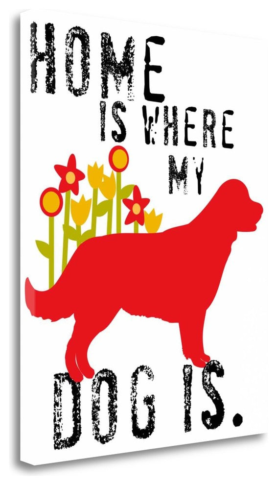 "Home Is Where My Dog Is" By Ginger Oliphant, Giclee on Gallery Wrap Canvas