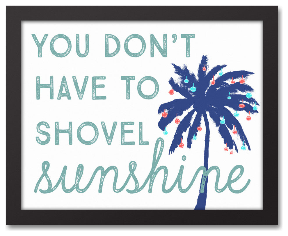 You Don't Have to Shovel Sunshine 11x14 Black Framed Canvas