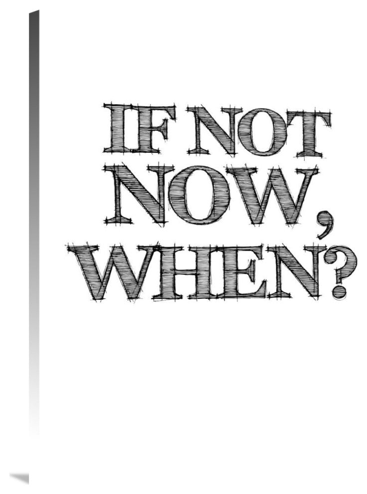 "If Not Now, When? Poster White" Fine Art Print