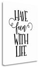 "Have Fun With Life" By Tara Moss, Giclee Print on Gallery Wrap Canvas