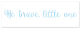 Be Brave Little One 12"x36" Canvas Wall Art, Blue