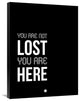 "You Are Not Lost Poster Black and White" Fine Art Print