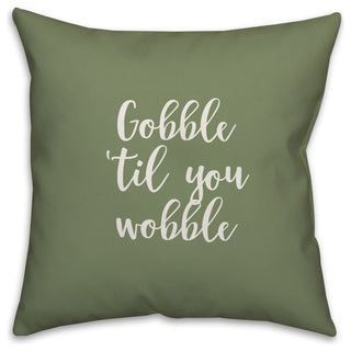 Gobble 'Til You Wobble in Green 18x18 Throw Pillow