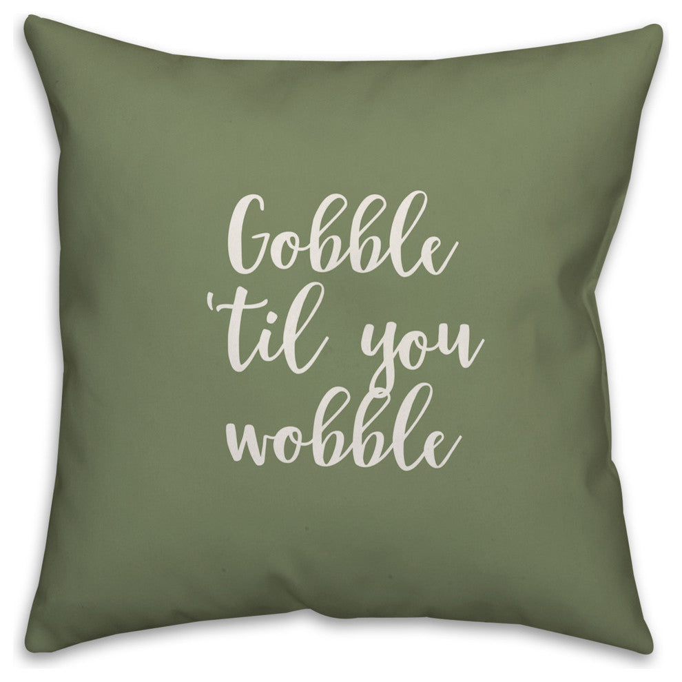 Gobble 'Til You Wobble in Green 18x18 Throw Pillow