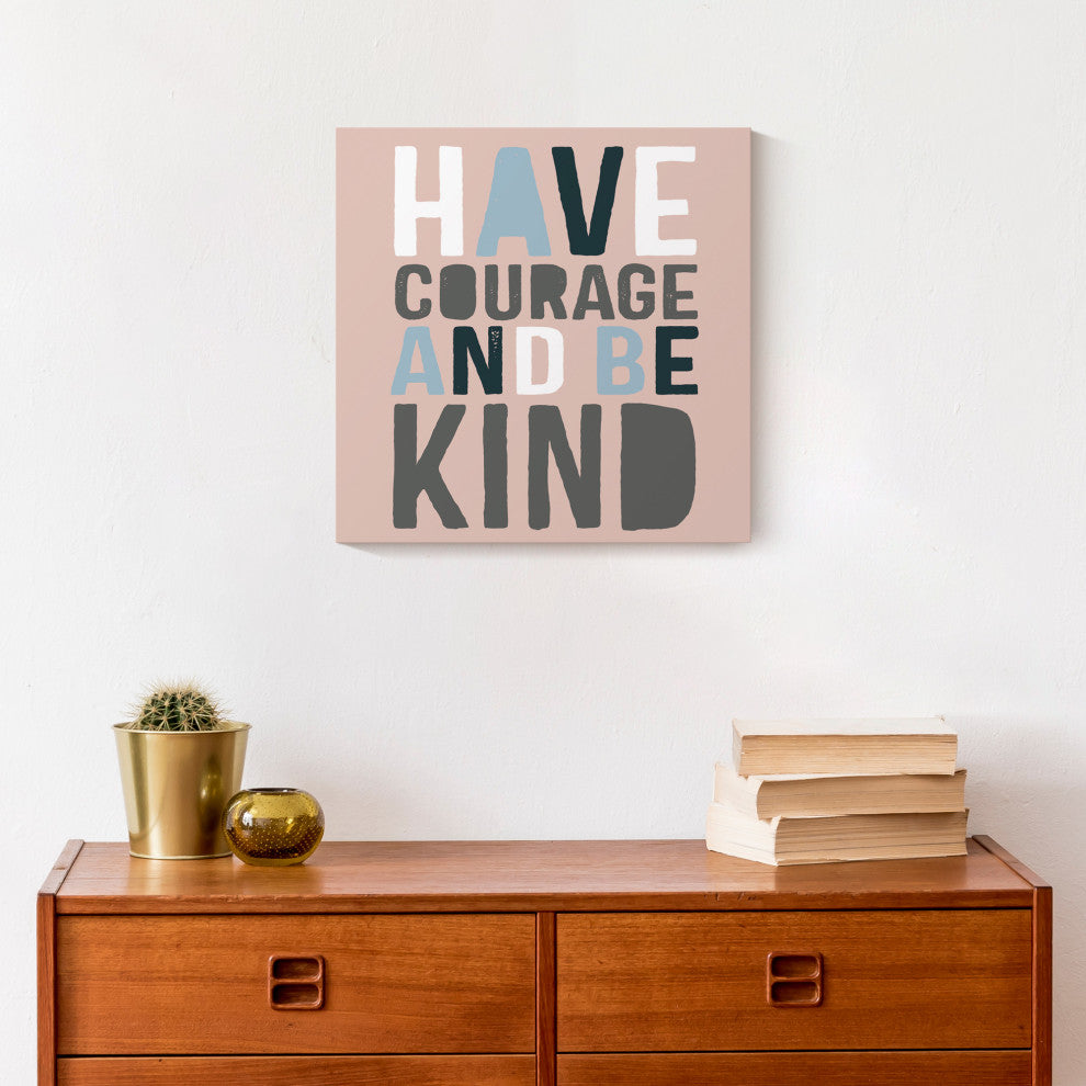 Have Courage Be Kind 12x12 Canvas Wall Art