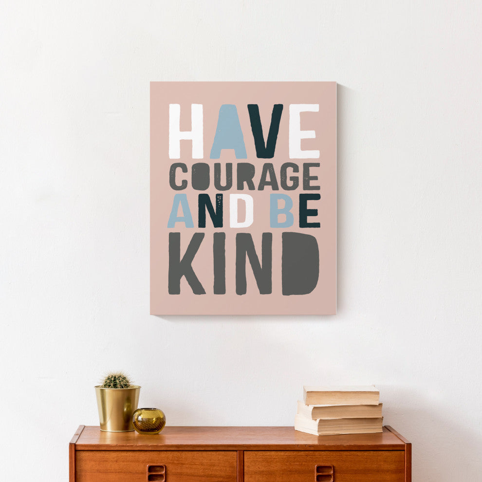 Have Courage Be Kind 16x20 Canvas Wall Art