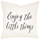 "Enjoy the Little Things" Cotton Pillow