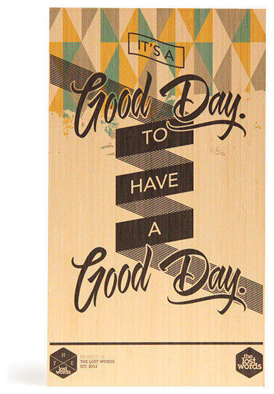 It'ss a Good Day to have a Good Day