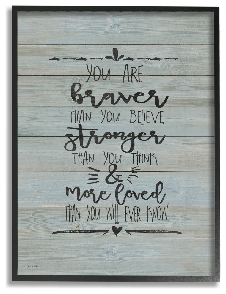 Stupell Industries You Are Braver Stronger and More Loved, 24"x30", Black Framed
