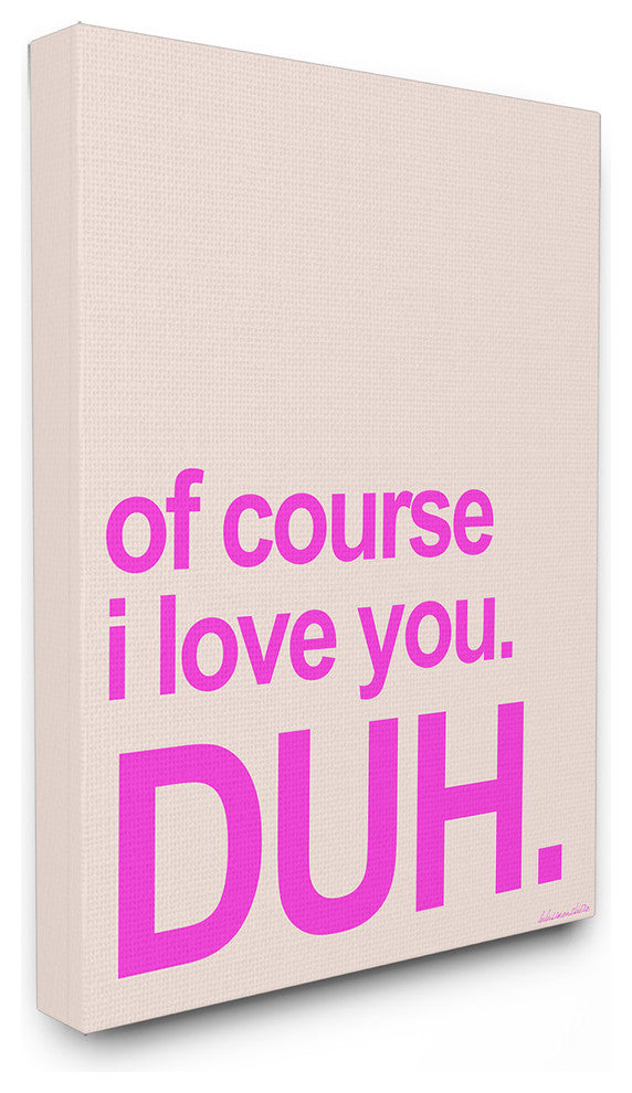 I Love You. Duh. Typography Stretched Canvas Wall Art, 16x20