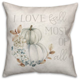 Love Fall Most Of All 20x20 Spun Poly Pillow