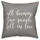 All Because Two People Fell, Love 16x16 Throw Pillow