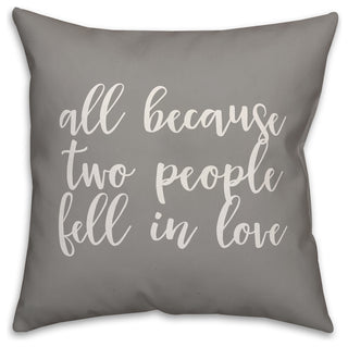 All Because Two People Fell, Love 16x16 Throw Pillow