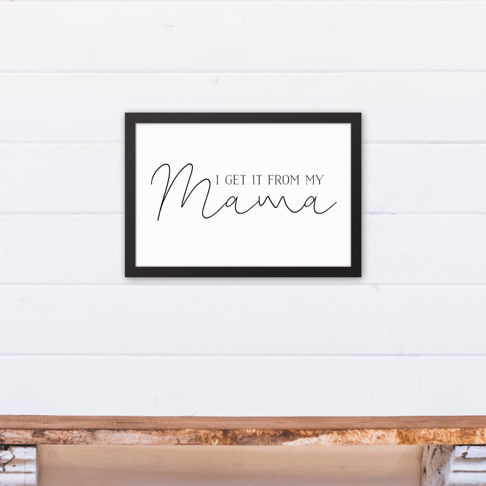 I Get it From My Mama 12x18 Black Framed Canvas