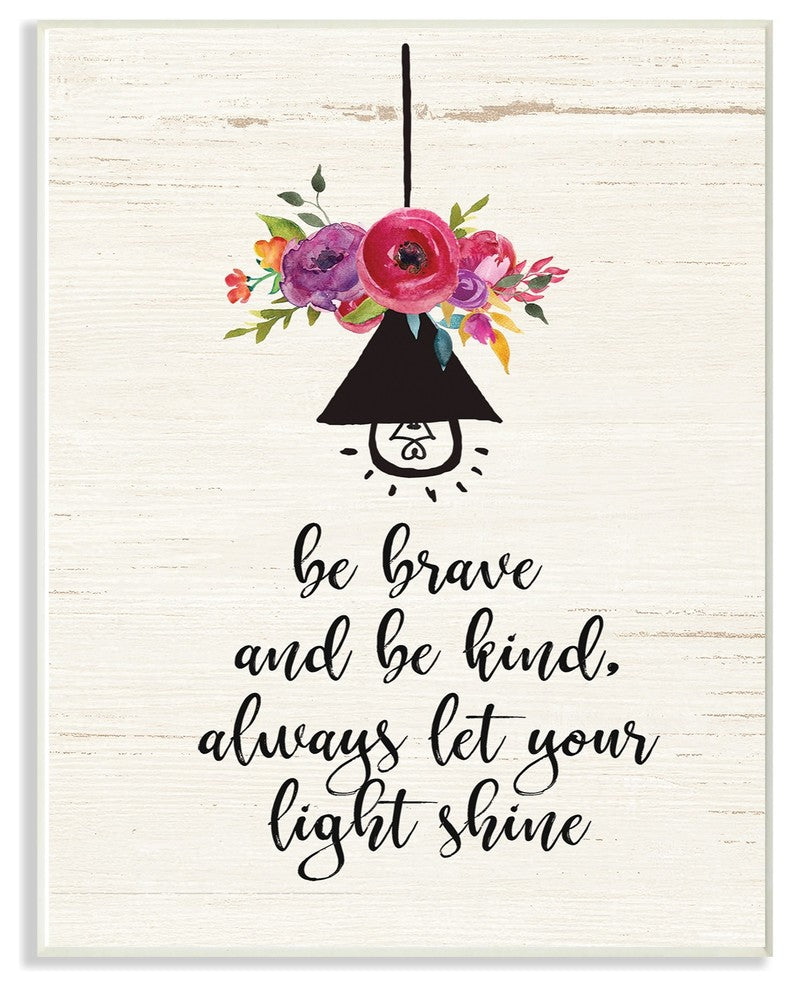 Stupell Ind. Be Brave Kind And Shine Floral Wall Plaque, 13x19