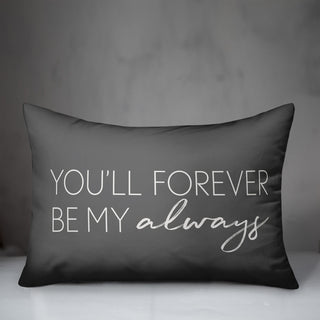 You'll forever be my always grey 14x20 Throw Pillow