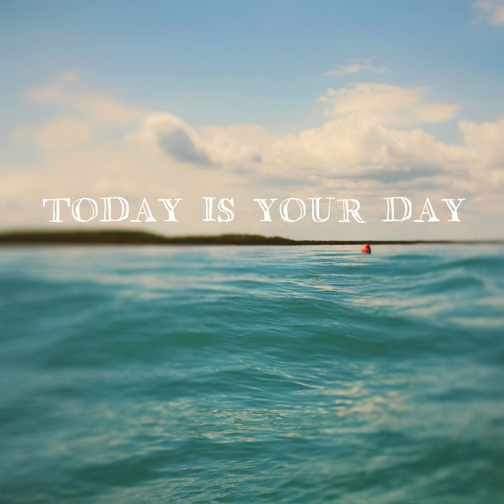 36x36 Today is Your Day, Unframed Artwork