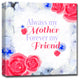 Always my Mother, Forever my Friend Wrapped Canvas Art, 12"x12"