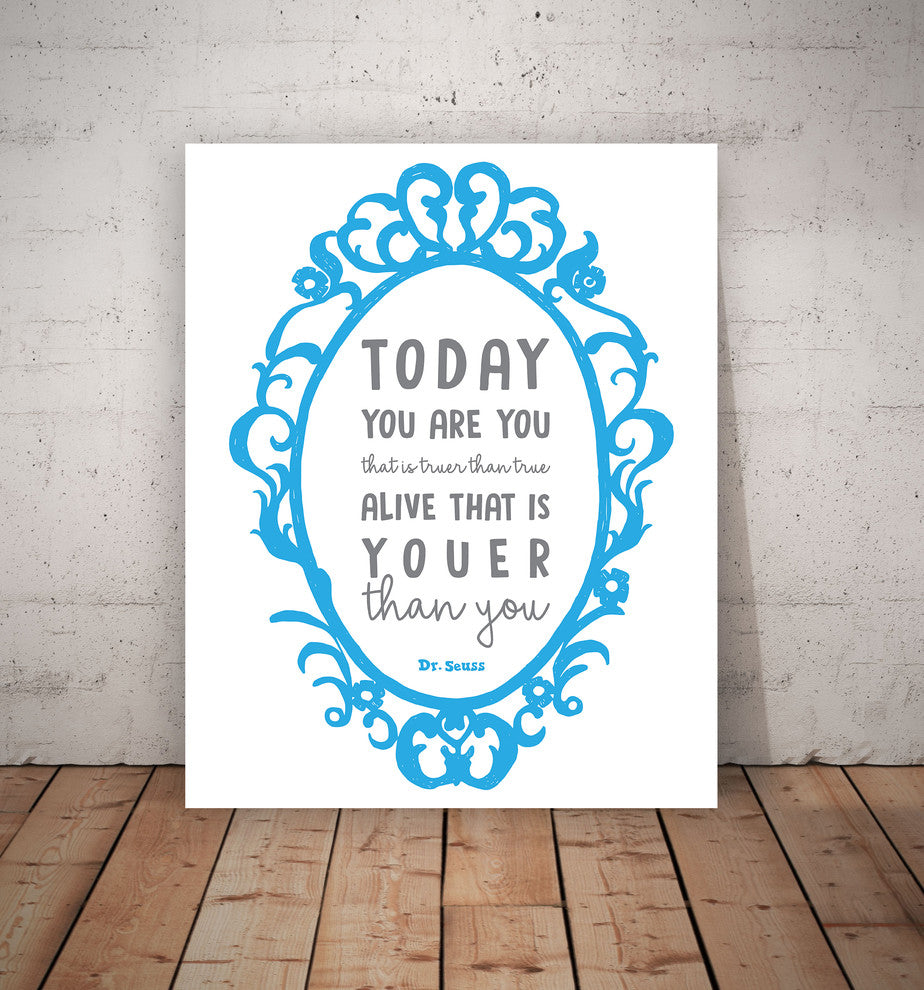 Today You Are You, Dr. Seuss Quote Paper Print, 11x14