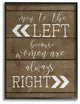Men Left Because Women Are Right Planked Look Framed Giclee Art, 11"x14"