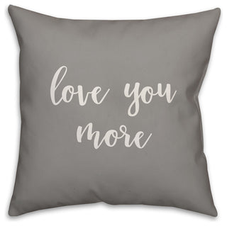 Love You More 16x16 Throw Pillow