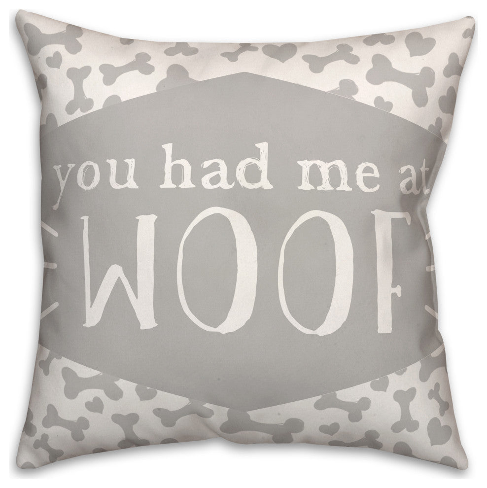 You Had Me at Woof 18x18 Throw Pillow