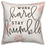 Work Hard Stay Humble 18x18 Spun Poly Pillow