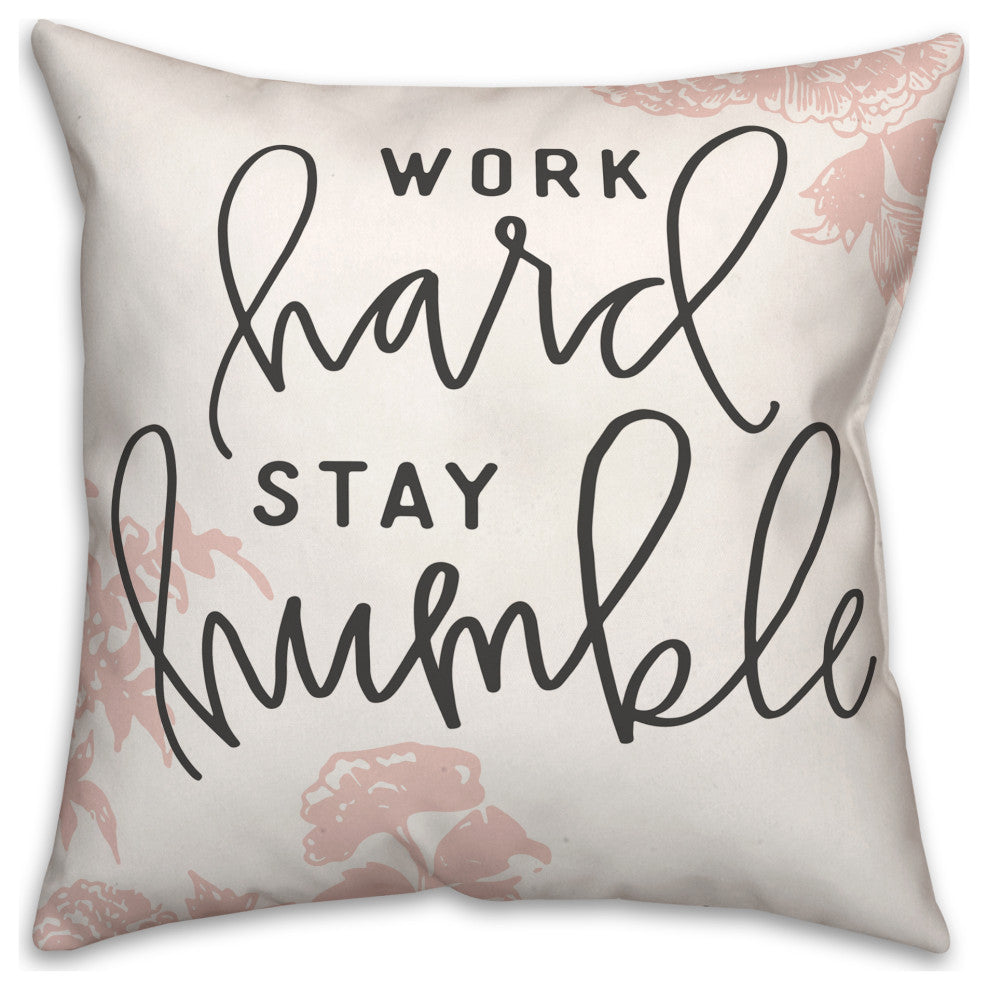 Work Hard Stay Humble 18x18 Spun Poly Pillow