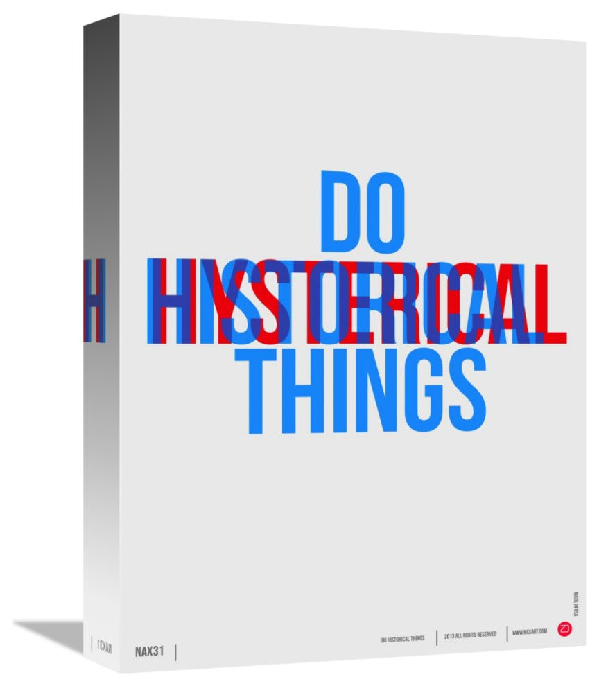 "Do Historical Things" Poster Fine Art Print