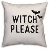 Witch Please 20"x20" Throw Pillow