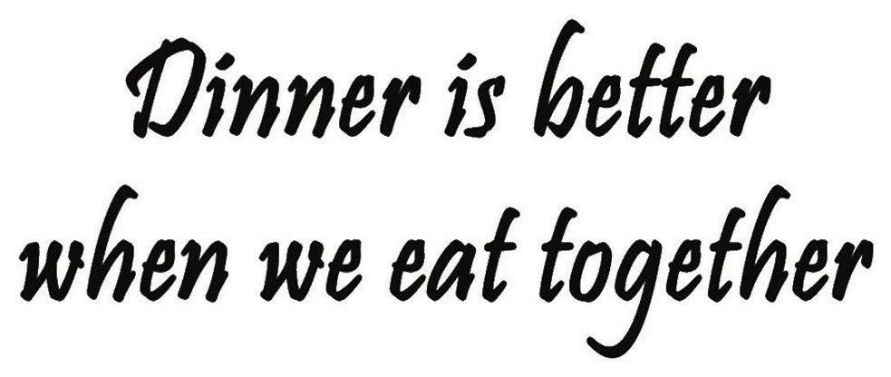 Dinner is Better When We Eat Together Saying Family Wall Decal Kitchen Quotes