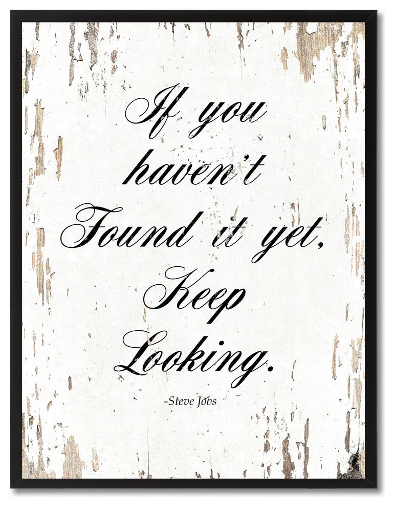 Keep Looking Steve Jobs Motivation Quote, Canvas, Picture Frame, 13"X17"