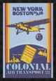 "Colonial Air Transport - New York to Boston by Air"  by Unknown, 22x32"
