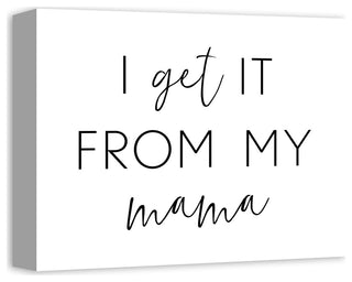 I Get It From My Mama 14x11 Canvas Wall Art