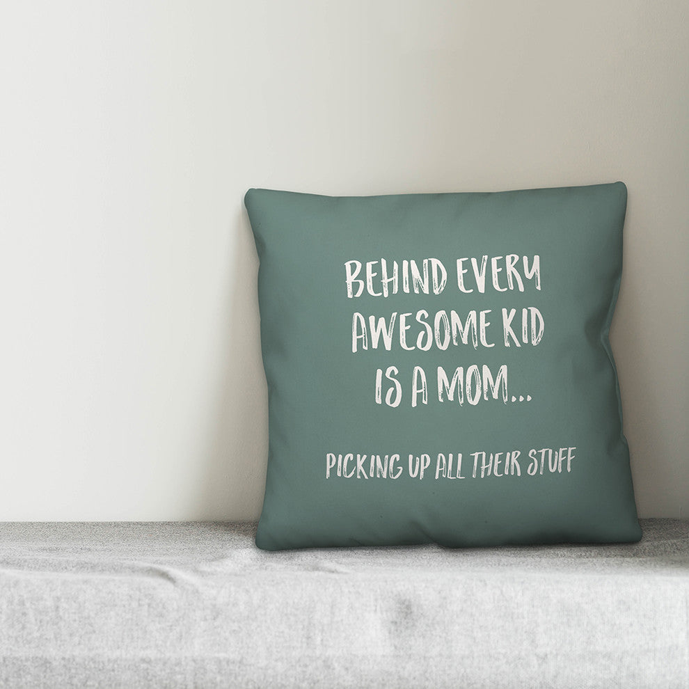 Behind Every Awesome Kid is a Mom 16x16 Throw Pillow