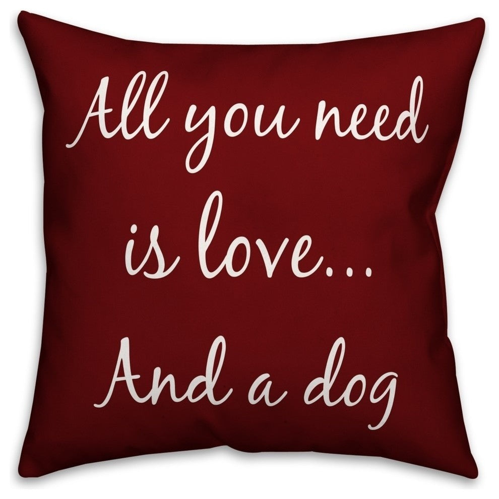 All You Need Is Love and a Dog Red 18"x18" Outdoor Throw Pillow