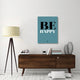 "Be Happy Poster 1" Fine Art Print